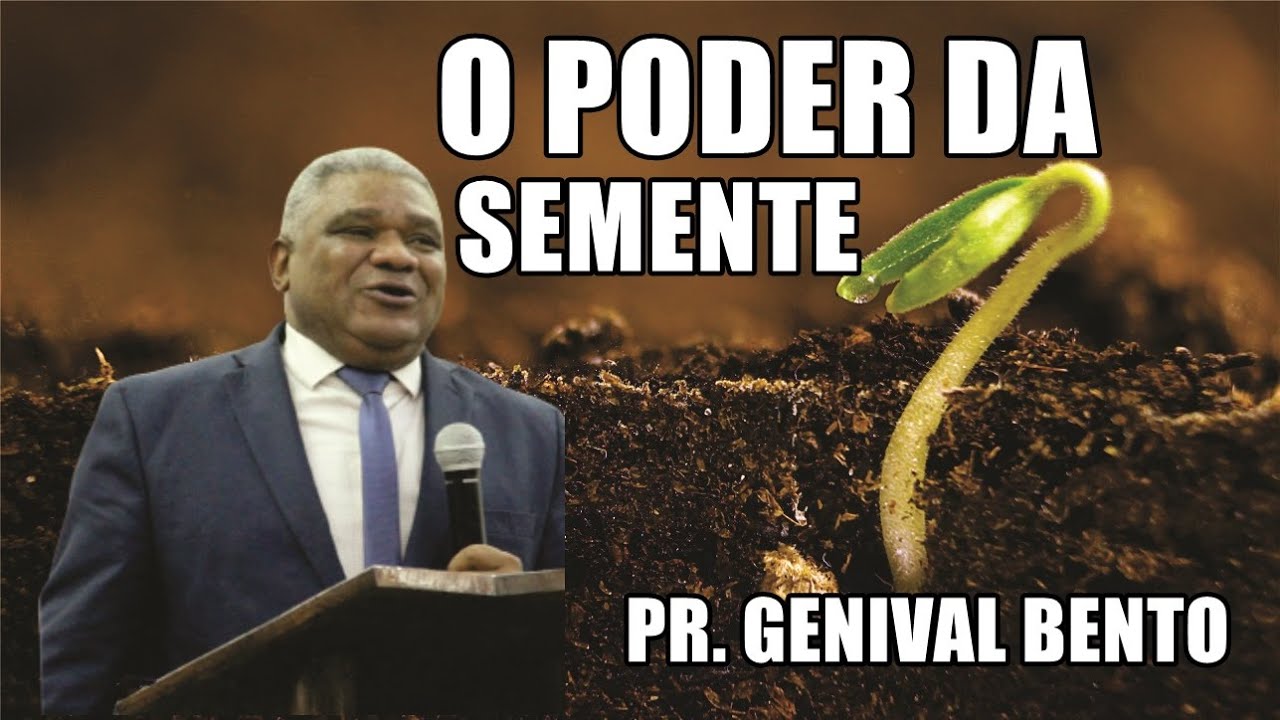 O PODER DA SEMENTE / PR. GENIVAL BENTO