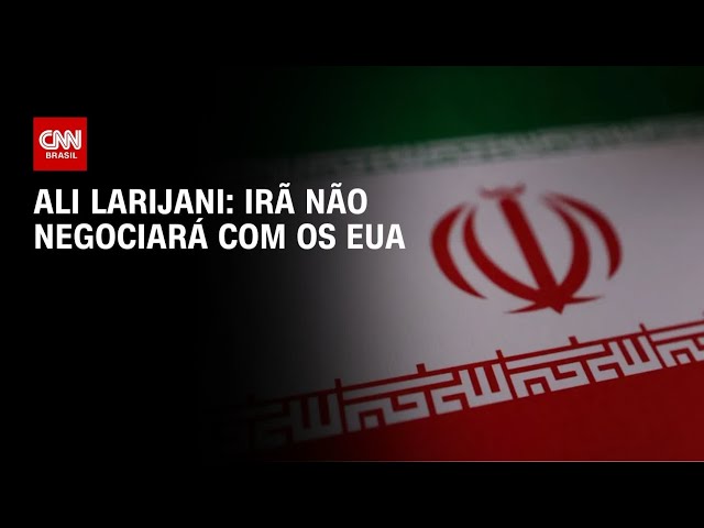 Irã “não negociará” com os EUA, afirma Larijani | LIVE CNN