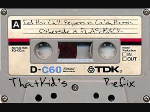 Funkerman ft RHCP vs Calvin Harris -  Otherside is FLASHBACK [[ ThatKid's REfix ]]
