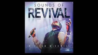 Reveal &amp; Spirit Break Out - William McDowell Album Sounds of Revival 2016