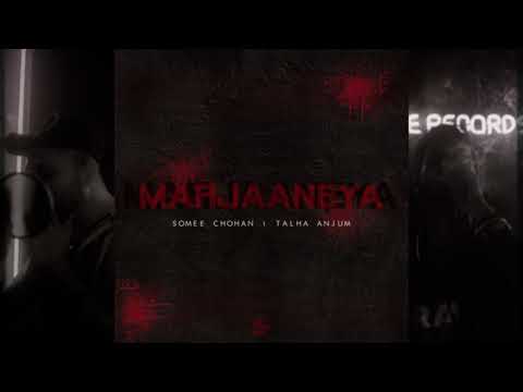 MARJAANEYA - SOMEE CHOHAN | TALHA ANJUM (Official Audio)