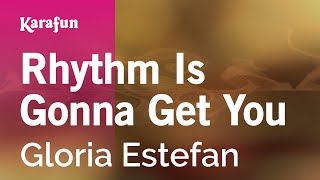 Rhythm Is Gonna Get You - Gloria Estefan | Karaoke Version | KaraFun