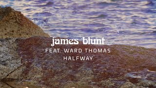 James Blunt - Halfway feat. Ward Thomas [Official Lyric Video]