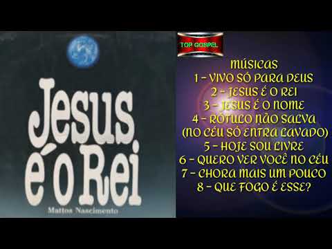 Mattos Nascimento   1992   Jesus é o Rei   Álbum Completo