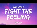 Rod Wave Fight The Feeling Lyrics