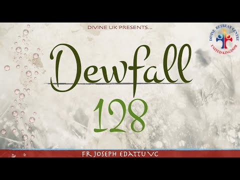Dewfall 128 - The sign of the presence of God