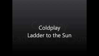Unreleased - Coldplay - Ladder to the Sun