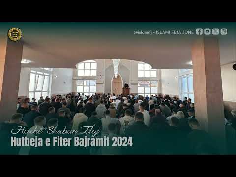 Hutbeja e Fiter Bajramit 2024 - Shaban Tolaj