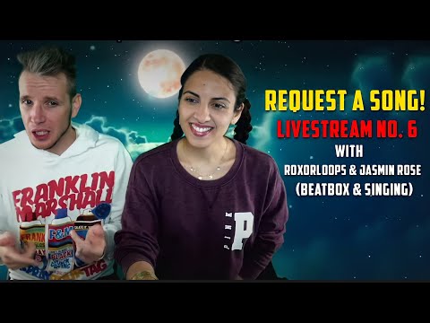 Request a song! Livestream No. 6 w/RoxorLoops & Jasmin Rose - Beatbox & Singing
