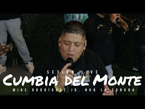 (CUMBIA DEL MONTE) SESSION LIVE#4 MIKE RODRIGUEZ JR. NK8 LA SONORA