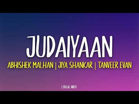 Judaiyaan - Abhishek Malhan | Jiya Shankar | Tanveer Evan (Lyrics)