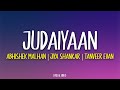 Judaiyaan - Abhishek Malhan | Jiya Shankar | Tanveer Evan (Lyrics)