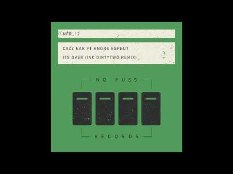 Cazz Ear Ft Andre Espeut "Its Over" DirtyTwo Remix
