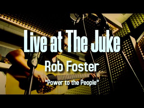 Live at the Juke - Rob Foster - Power to the People