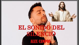El sonido del silencio - Alex Campos - Letra
