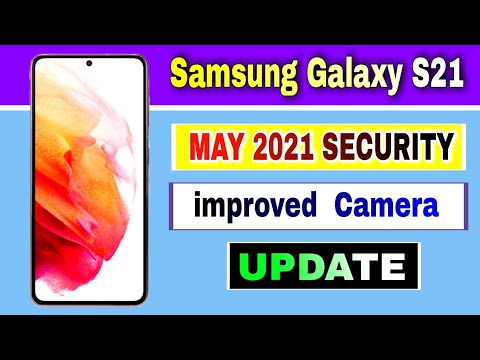 Samsung Galaxy S21 gets May 2021 Security Patch Update and Improves Camera and Quick Share