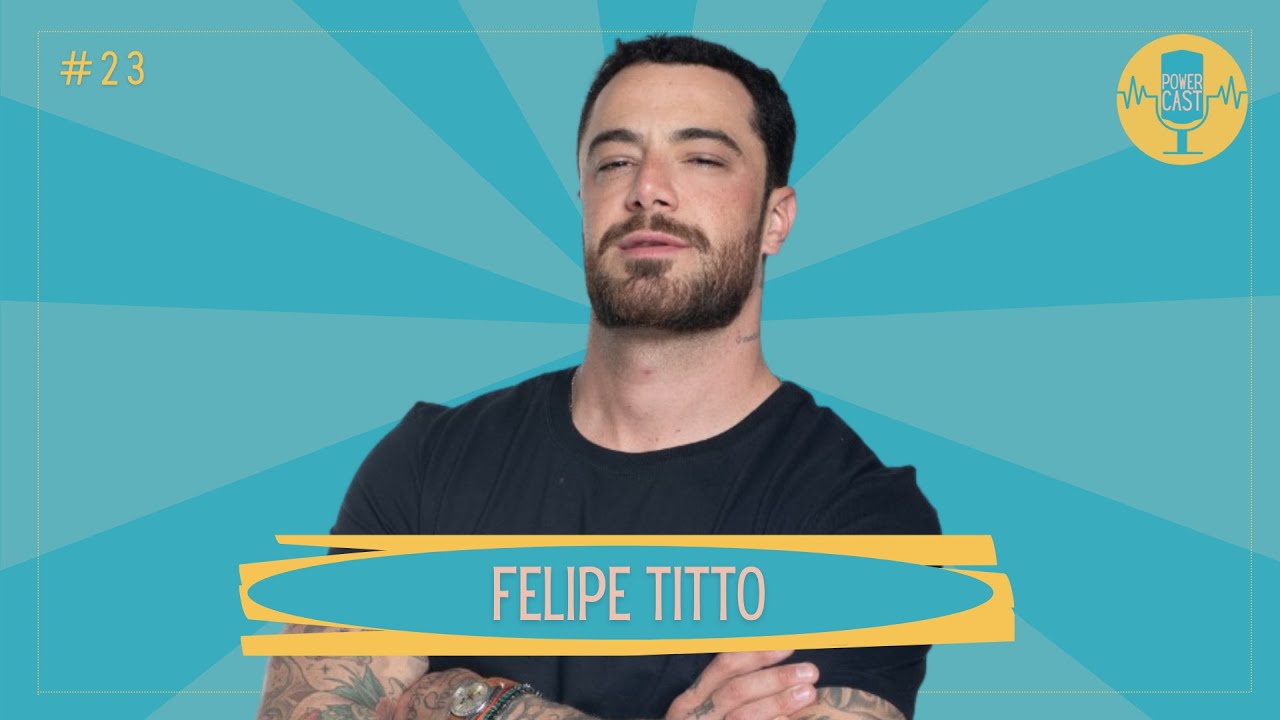 FELIPE TITTO revela como administra os 10 negócios - POWERCAST - #23