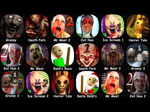 Granny, Mr Meat 2, Evil Nun, Ice Scream 1, Baldi's Basic, Granny 3, Mr Meat, Ice Scream 2, Evil Nun2