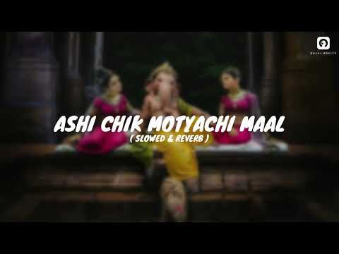Ashi Chik Motyachi Maal Song (Slowed +| reverb) अशी चिक मोत्याची माळ | Ganpati Songs | SM CREATION