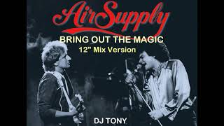 Air Supply - Bring Out The Magic (12&#39;&#39; Mix Version - DJ Tony)