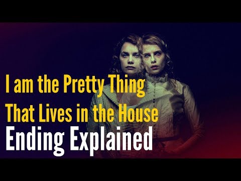 I Am the Pretty Thing That Lives in the House Ending Explained