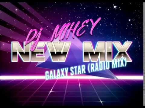 DJ MIHEY - New Mix – Galaxy Star (Radio Mix)