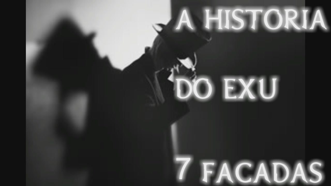 A historia do exu 7 facadas