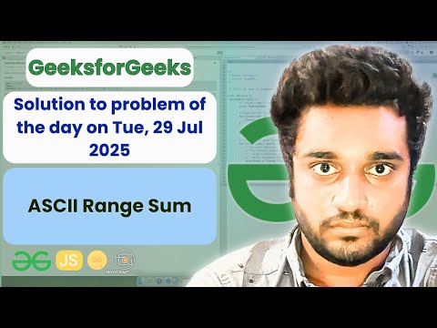 ASCII Range Sum solved in JS | GfG | POTD | Streak 241 | Tue, 29 Jul 2025 | NCS