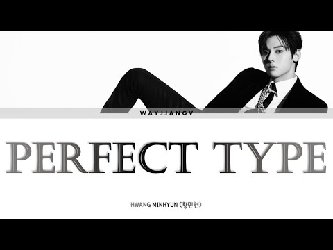 HWANG MINHYUN (황민현) ㅡ PERFECT TYPE LYRICS [KOR/ROM/ENG]