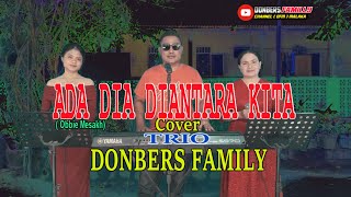 Download lagu ADA DIA DI ANTARA KITA-(Obbie Mesakh)-Cover-DONBERS FAMILY- Channel  (DFC) Malaka mp3 Download lagu ADA DIA DI ANTARA KITA-(Obbie Mesakh)-Cover-DONBERS FAMILY- Channel  (DFC) Malaka mp3