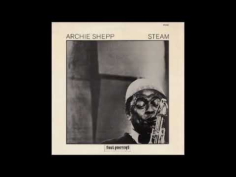 Archie Shepp ‎- Steam (1976) FULL ALBUM