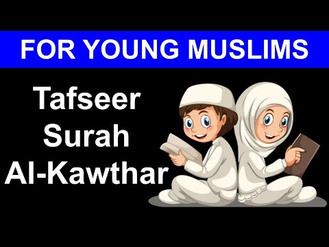 Surah al-Kawthar Explained | For Young Muslims