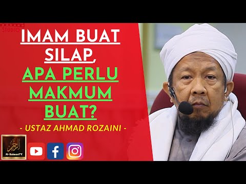 Ustaz Ahmad Rozaini - IMAM BUAT SILAP, APA PERLU MAKMUM BUAT?