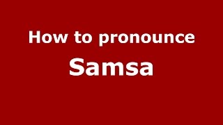 How to pronounce Samsa