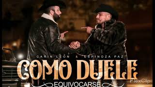 Como Duele Equivocarse - Espinoza Paz &amp; Carin Leon   How it hurts to be wrong (lanzamiento 2020)