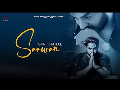 Saawan ki rees karooga Sajjna sadde rone di, Saawan Gur chahal new song 2020 punjabi song 2020