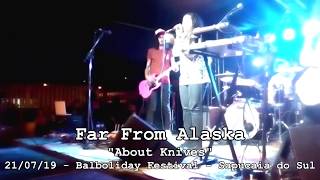 Far From Alaska - "About Knives" - 21/07/19, Balboliday Festival, Sapucaia do Sul