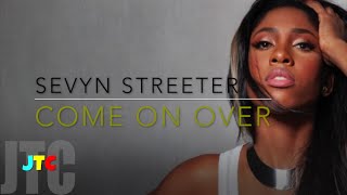 Sevyn Streeter - Come On Over (Lyrics)