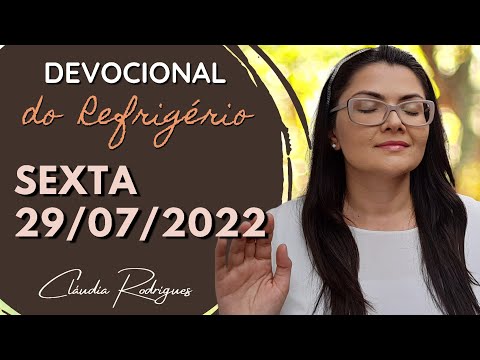 29/07/22 Devocional do Refrigério • Reflexão e oração de hoje • Cláudia Rodrigues.