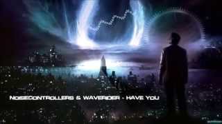 Noisecontrollers & Waverider - Have You [HQ Original]