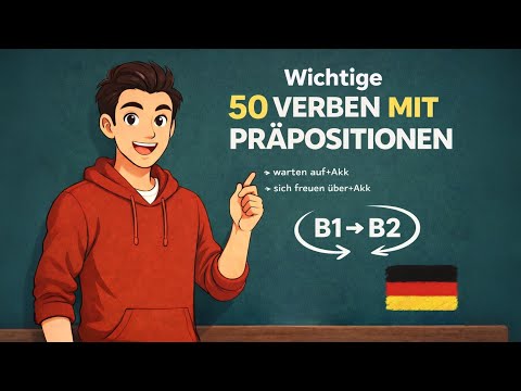 50 Verben mit Präpositionen, die du JETZT brauchst | B1 ➜ B2