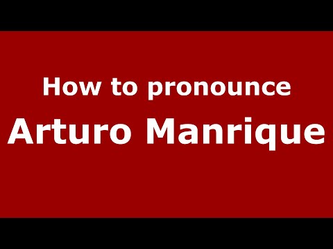 How do you say Arturo Manrique in Mexico (Mexican Spanish)? - PronounceNames.com