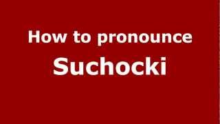How to pronounce Suchocki