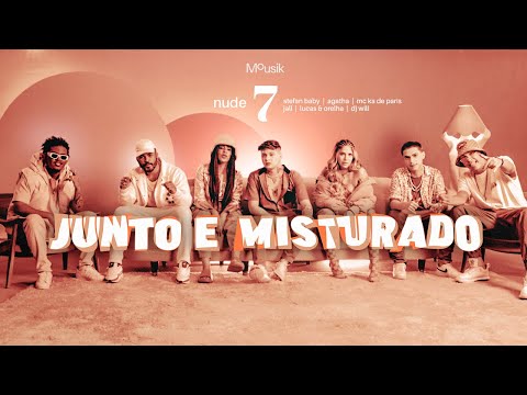 Junto e Misturado #7: Nude - Stefan Baby, DJ Will22, Jall, Lucas e Orelha, MC Ka de Paris e Agatha