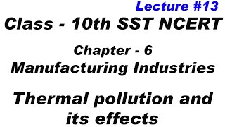 thermal pollution and its effect | Manufacturing Industries | sst | Social Studies | 10th | ncert