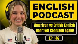 American vs British English | Don’t Get Confused Again! | English Podcast For Learning English 