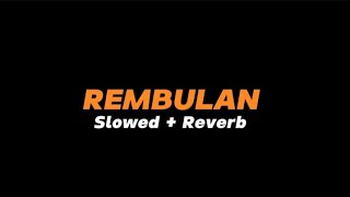 Download lagu REMBULAN  -  Slowed   Reverb (Full Lirik) mp3