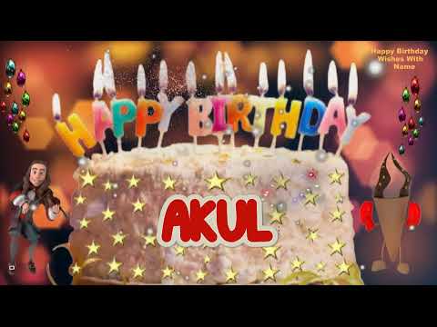 AKUL Happy Birthday Song | Happy Birthday Wishes | Happy Birthday To You | Happy Birthday AKUL