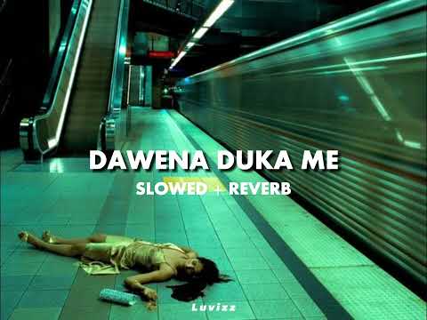 DAWENA DUKA ME | SLOWED + REVERB