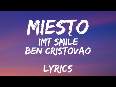 LYRICS - IMT Smile, Ben Cristovao - MIESTO (text)